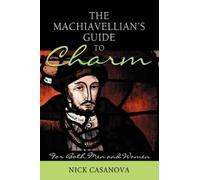 Nick Casanova The Machiavellian's Guide to Charm (Copertina rigida)