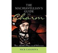 Nick Casanova The Machiavellian's Guide to Charm (Tascabile)