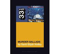 Nick Cave and the Bad Seeds' Murder Ballads