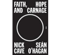 Nick Cave Sen O'Hagan Faith, Hope and Carnage (Tascabile)