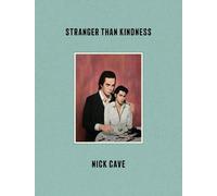 Nick Cave Stranger Than Kindness (Copertina rigida)