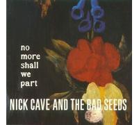 Nick Cave & the Bad Seeds - No More Shall We Part