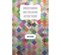 Nick Chown Understanding and Evaluating Autism Theory (Tascabile)
