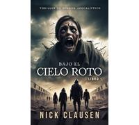 Nick Clausen Bajo el cielo roto 1 (Tascabile)