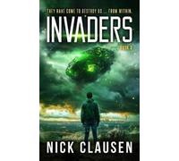 Nick Clausen Invaders 3: An Alien Invasion Thriller (Tascabile)