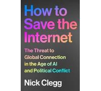 Nick Clegg How to Save the Internet (Copertina rigida) (PRESALE 04/09/2025)