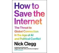 Nick Clegg Nick Clegg How to Save the Internet (Tascabile)