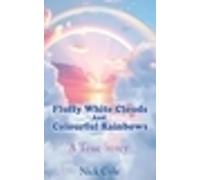 Nick Cole Fluffy White Clouds and Colourful Rainbows (Tascabile)