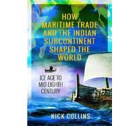 Nick Collins How Maritime Trade and the Indian Subcontinent S (Copertina rigida)