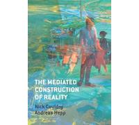 Nick Couldry Andreas Hepp The Mediated Construction of Reality (Tascabile)