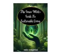 Nick Creighton The Green Witch's Guide to Sustainable Living (Tascabile)