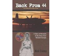 Nick Cressy Back from 44 - The Sacrifice and Courage of a Few (Tascabile)