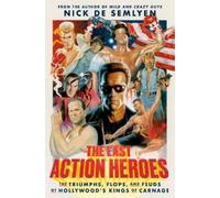 Nick de Semlyen The Last Action Heroes (Copertina rigida)