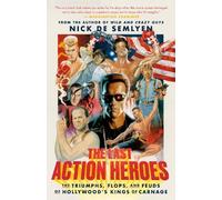 Nick de Semlyen The Last Action Heroes (Tascabile)