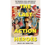 Nick de Semlyen The Last Action Heroes (Tascabile)