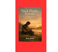 Nick Drake Biography: The Quiet Genius of Folk Music and the Songs That Changed a Generation