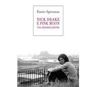 Nick Drake e Pink Moon. Una disgregazione