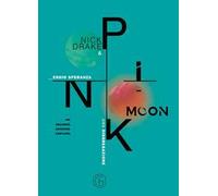 Nick Drake e Pink Moon. Una disgregazione. Ediz. ampliata