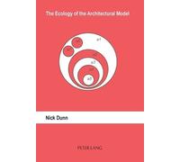 Nick Dunn The Ecology of the Architectural Model (Tascabile)
