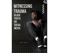 Nick E Evans Witnessing Trauma Black Youth on Social Media (Tascabile)