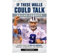 Nick Eatman If These Walls Could Talk: Dallas Cowboys (Tascabile)