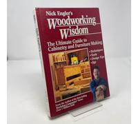 Nick Engler's Woodworking Wisdom: The Ultimate Guide to Cabinetry and Furniture Making