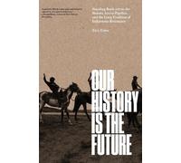 Nick Estes – Our History Is the Future – Standing Rock vs. Dakota Access Pipeline – Copertina rigida