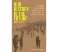 Nick Estes Our History Is the Future (Copertina rigida)