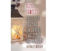 Nick Fawcett Collected Prayers for Advent, Christmas and Epiphany fo (Tascabile)