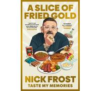 Nick Frost A Slice of Fried Gold (Tascabile)