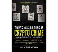 Nick Furneaux There's No Such Thing as Crypto Crime (Tascabile)