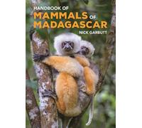 Nick Garbutt Handbook of Mammals of Madagascar (Copertina rigida)