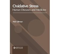 Nick Gilmour Oxidative Stress: Human Diseases and Medicine (Copertina rigida)