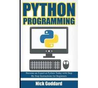 Nick Goddard Python Programming: Become an Expert at Python Today wi (Tascabile)