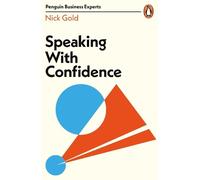 Nick Gold Speaking with Confidence (Tascabile) Penguin Business Experts Series