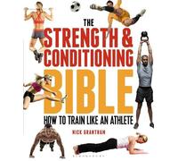 Nick Grantham The Strength and Conditioning Bible (Tascabile)