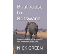 Nick Green Boathouse to Botswana (Tascabile)