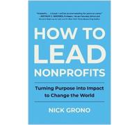 Nick Grono How to Lead Nonprofits (Copertina rigida)
