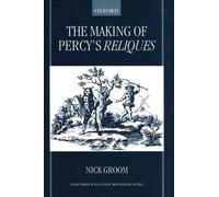 Nick Groom The Making of Percy's Reliques (Copertina rigida)