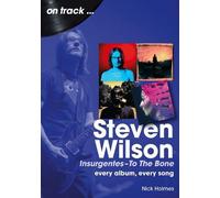 Nick Holmes Steven Wilson Insurgentes to To The Bone On Track (Tascabile)
