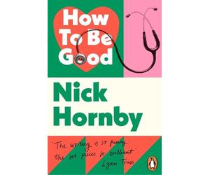 Nick Hornby How to be Good (Tascabile)