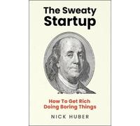 Nick Huber The Sweaty Startup (Copertina rigida)