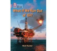 Nick Hunter What If We Run Out of Oil? (Tascabile) Collins Big Cat