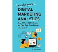 Nick Kastner A Practical Guide to Digital Marketing Analytics (Copertina rigida)