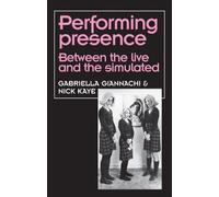 Nick Kaye Gabriella Giannachi Performing Presence (Tascabile)