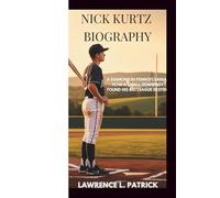 NICK KURTZ BIOGRAPHY: A DIAMOND IN PENNSYLVANIA - HOW A SMALL-TOWN BOY FOUND HIS BIG LEAGUE DESTINY