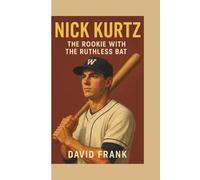 NICK KURTZ: The Rookie with the Ruthless Bat