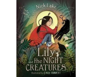 Nick Lake Lily and the Night Creatures (Copertina rigida)