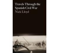Nick Lloyd Travels Through the Spanish Civil War (Tascabile)