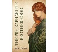 Nick Louras The Pre-Raphaelite Brotherhood (Tascabile)